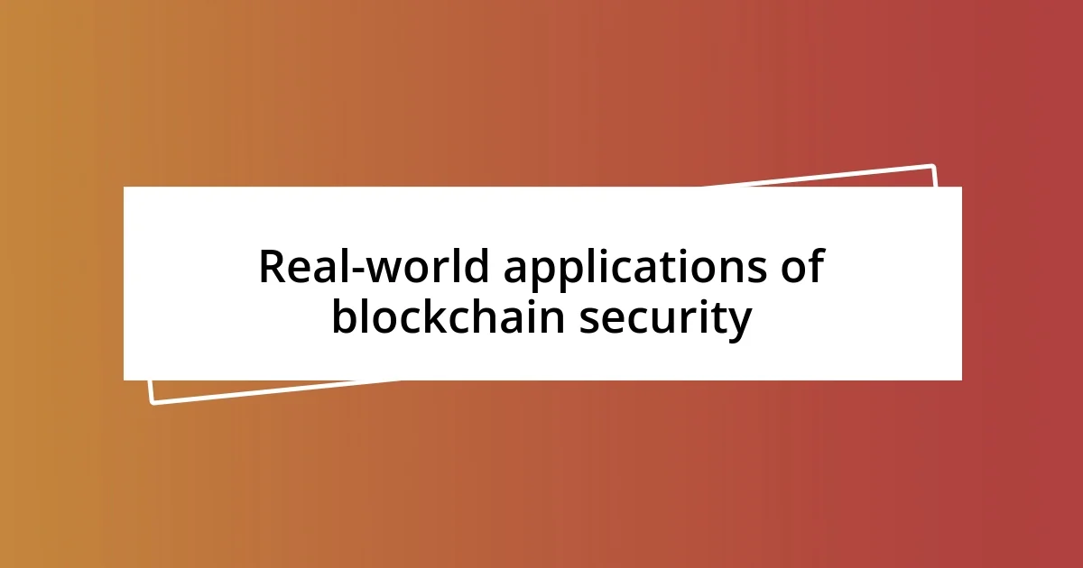 Real-world applications of blockchain security