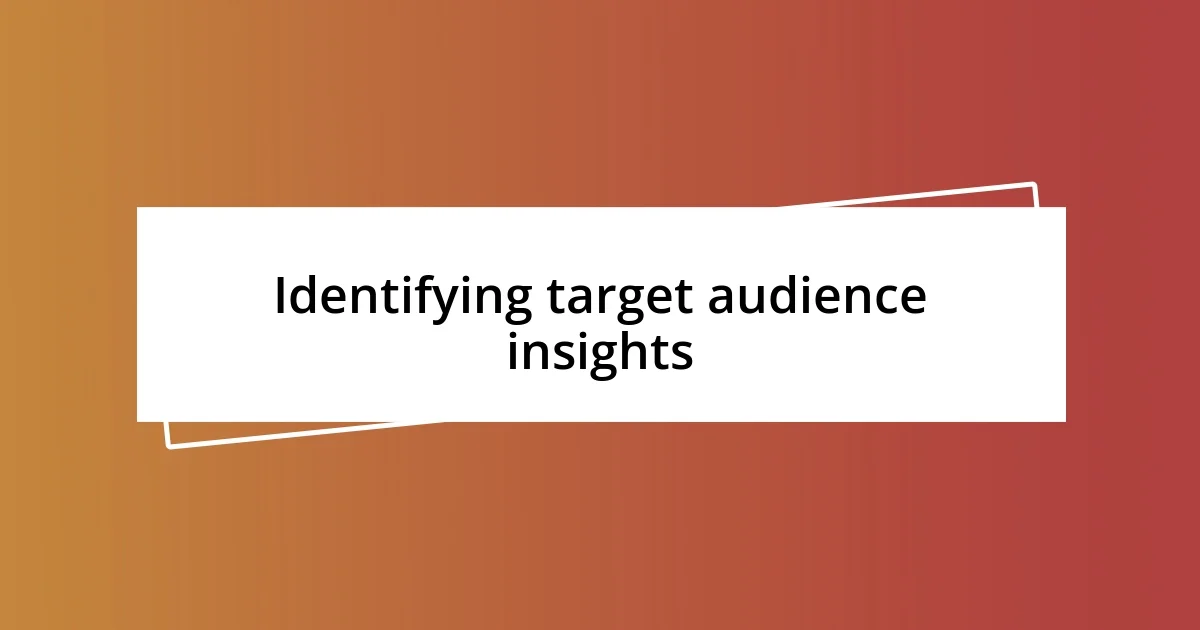 Identifying target audience insights