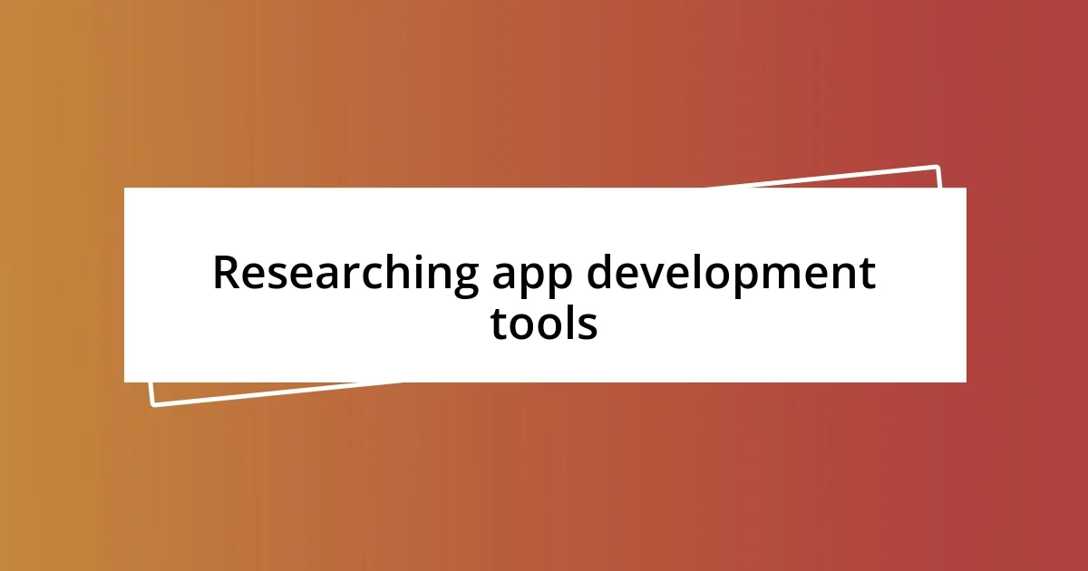 Researching app development tools