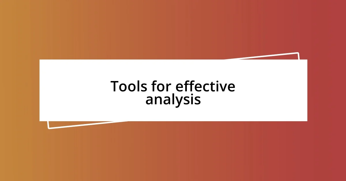 Tools for effective analysis