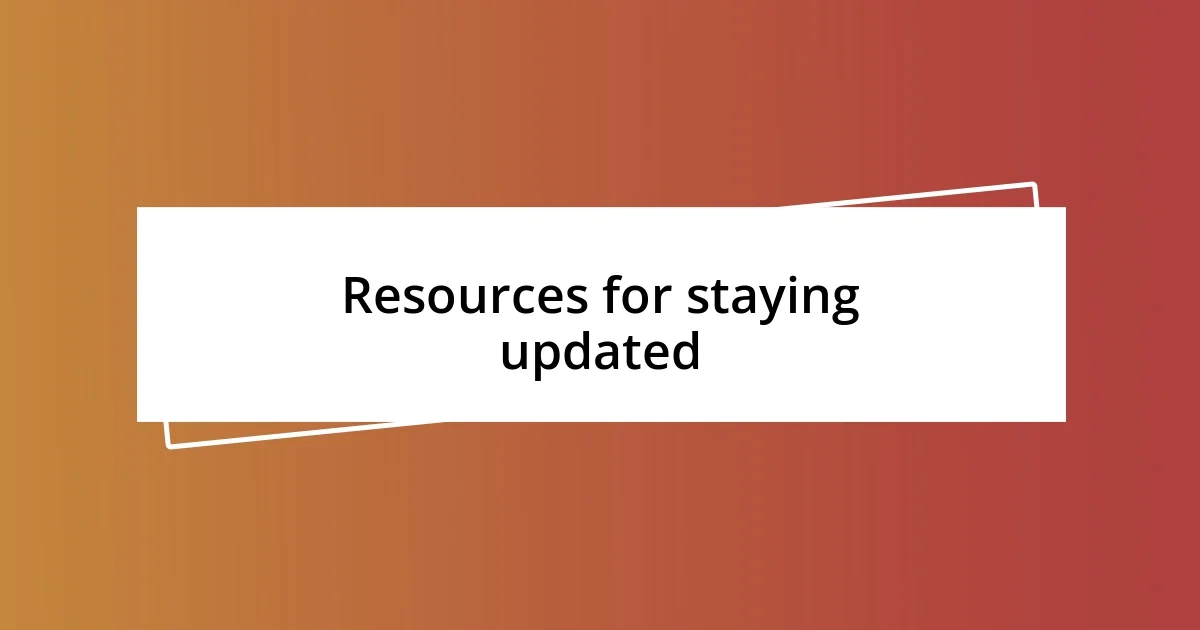 Resources for staying updated