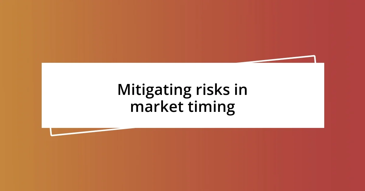 Mitigating risks in market timing