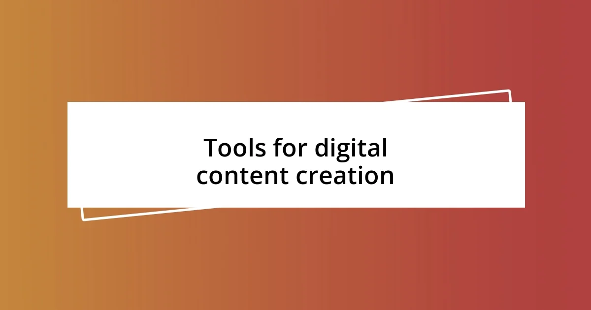 Tools for digital content creation