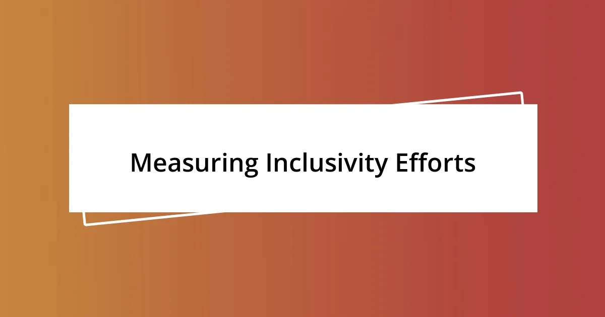 Measuring Inclusivity Efforts