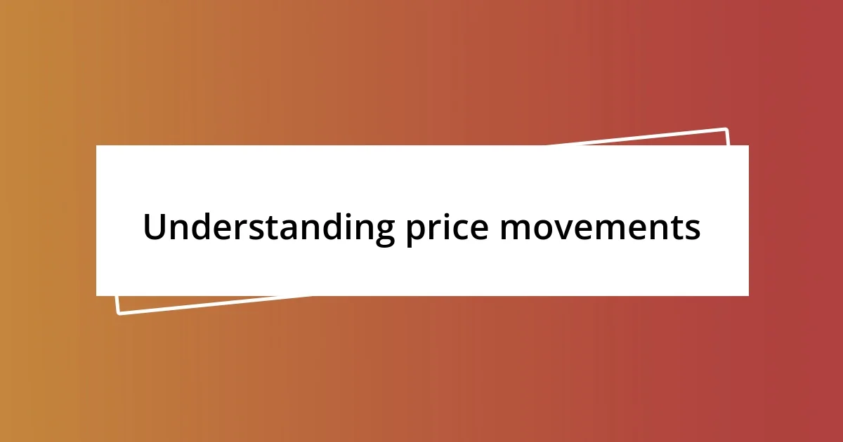 Understanding price movements