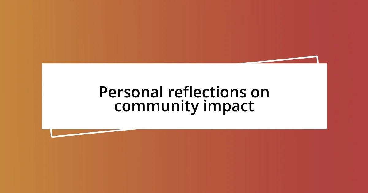 Personal reflections on community impact