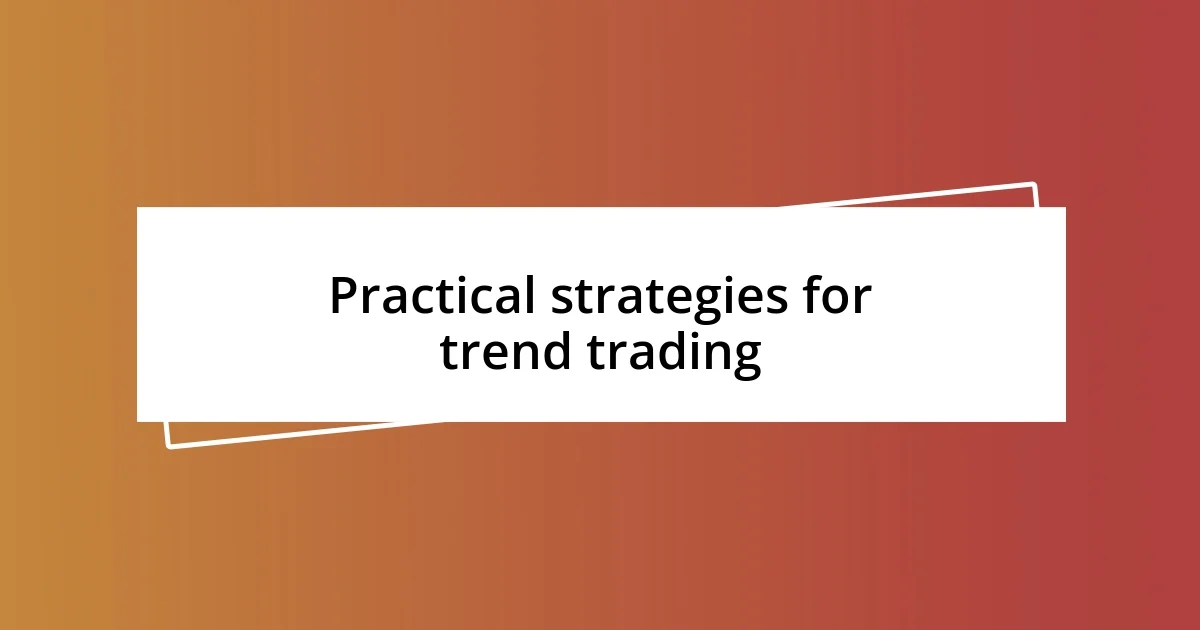 Practical strategies for trend trading