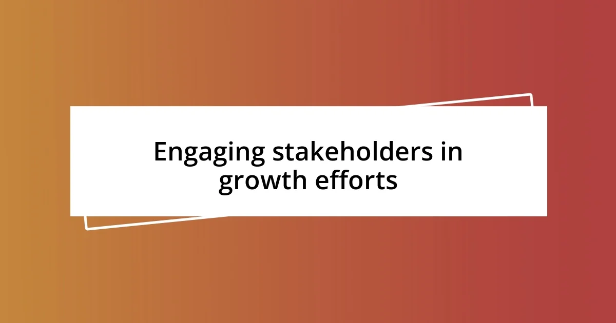 Engaging stakeholders in growth efforts