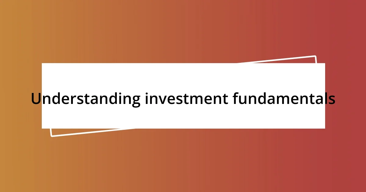 Understanding investment fundamentals