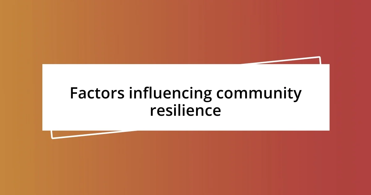 Factors influencing community resilience