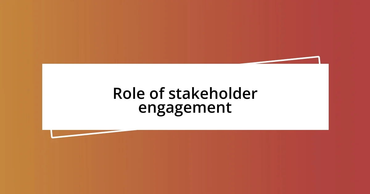 Role of stakeholder engagement