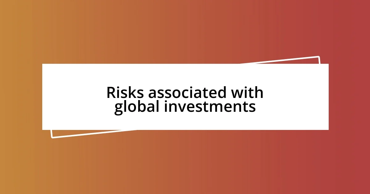 Risks associated with global investments