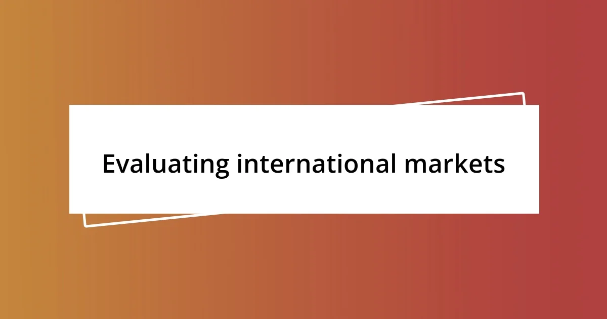 Evaluating international markets