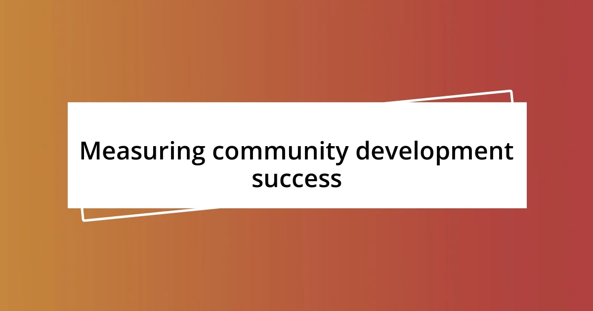 Measuring community development success