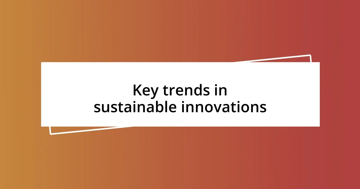 Key trends in sustainable innovations