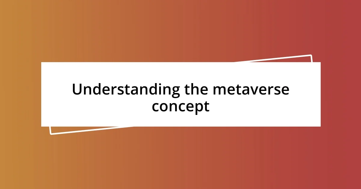 Understanding the metaverse concept