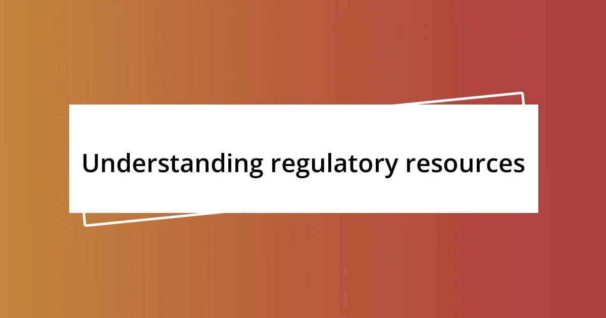 Understanding regulatory resources