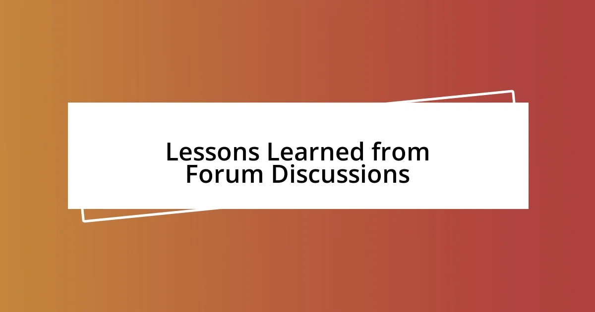 Lessons Learned from Forum Discussions