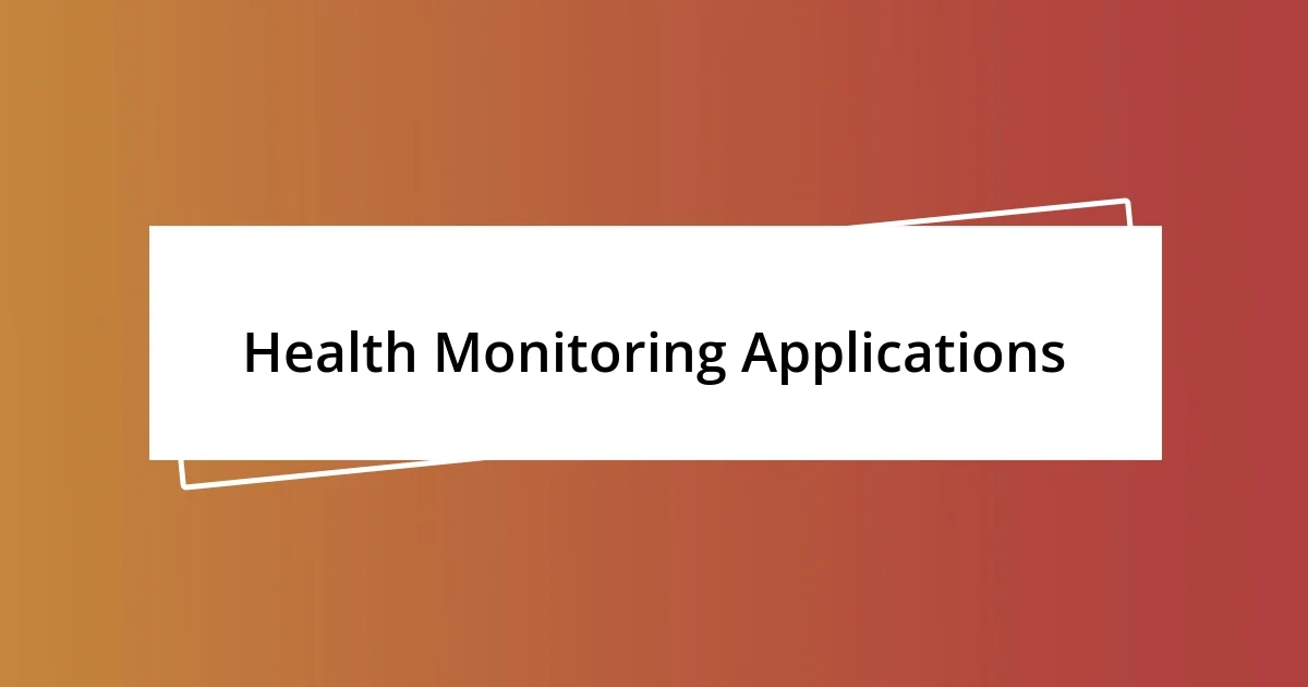 Health Monitoring Applications