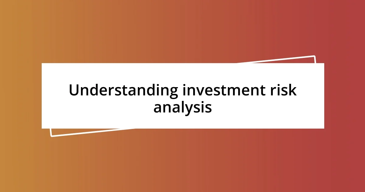 Understanding investment risk analysis