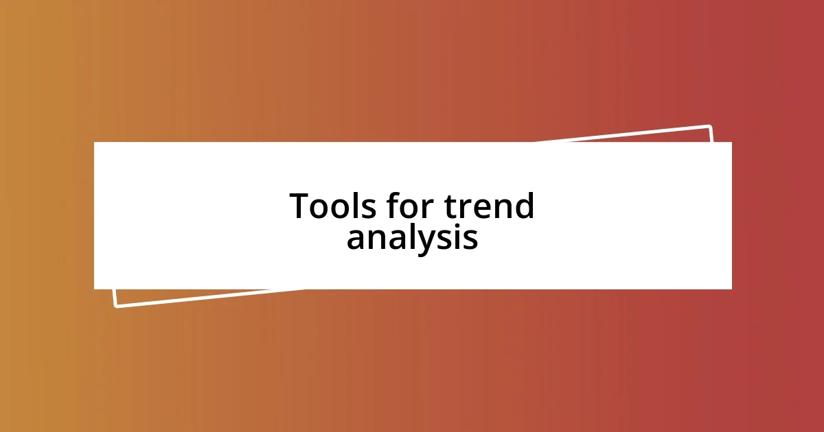 Tools for trend analysis