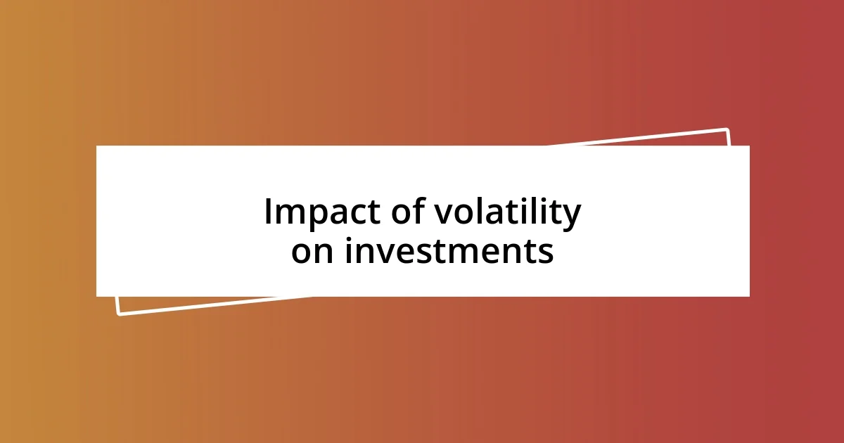 Impact of volatility on investments