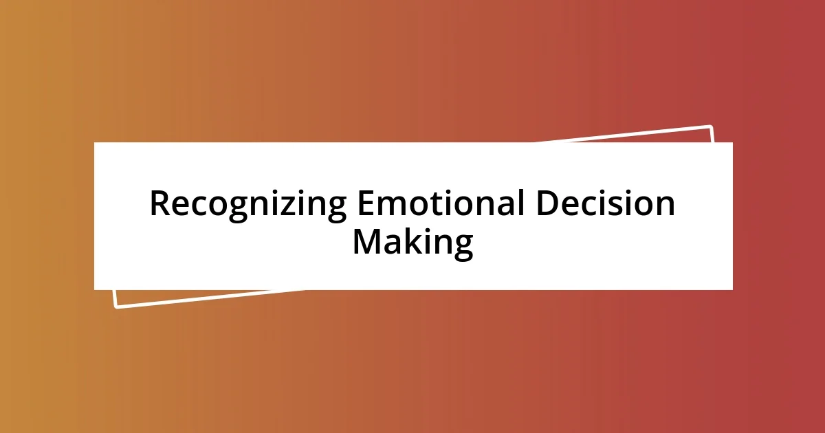 Recognizing Emotional Decision Making