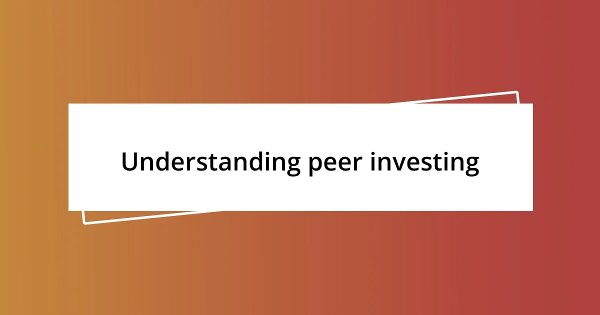 Understanding peer investing