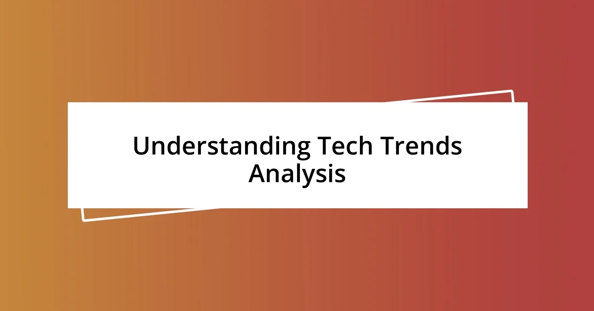 Understanding Tech Trends Analysis