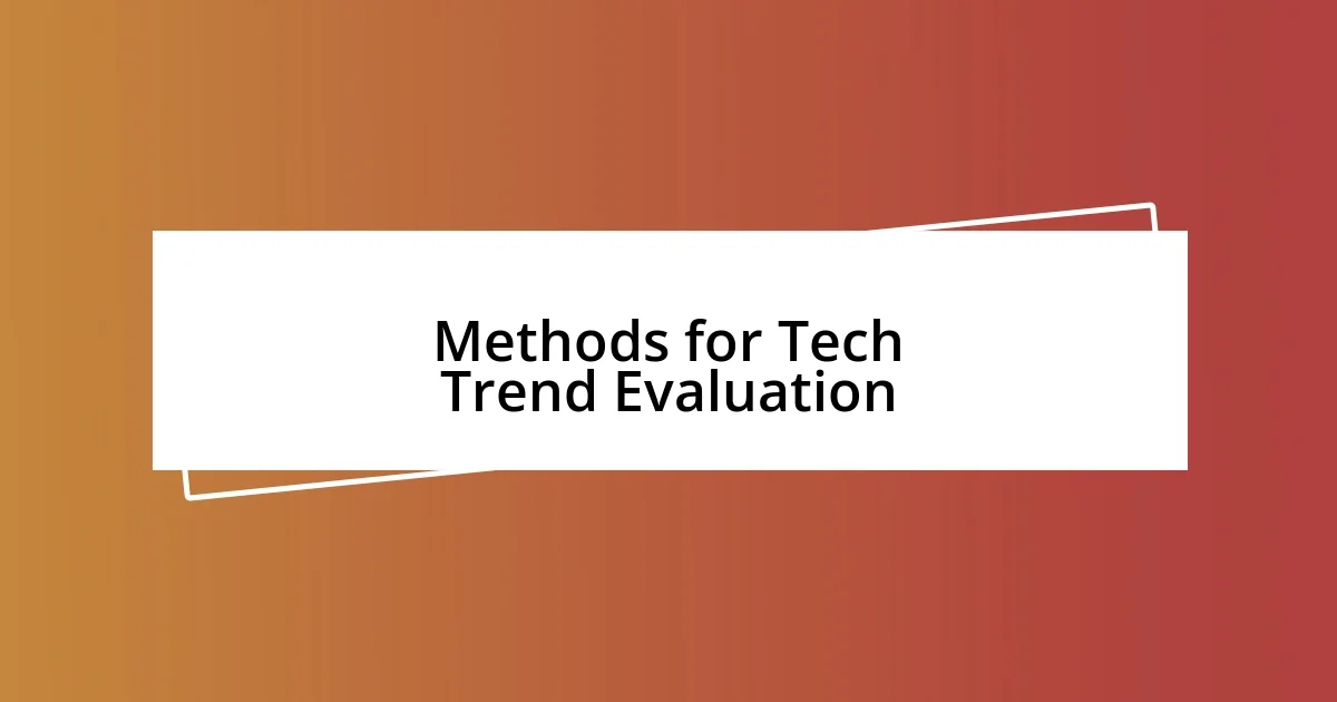 Methods for Tech Trend Evaluation