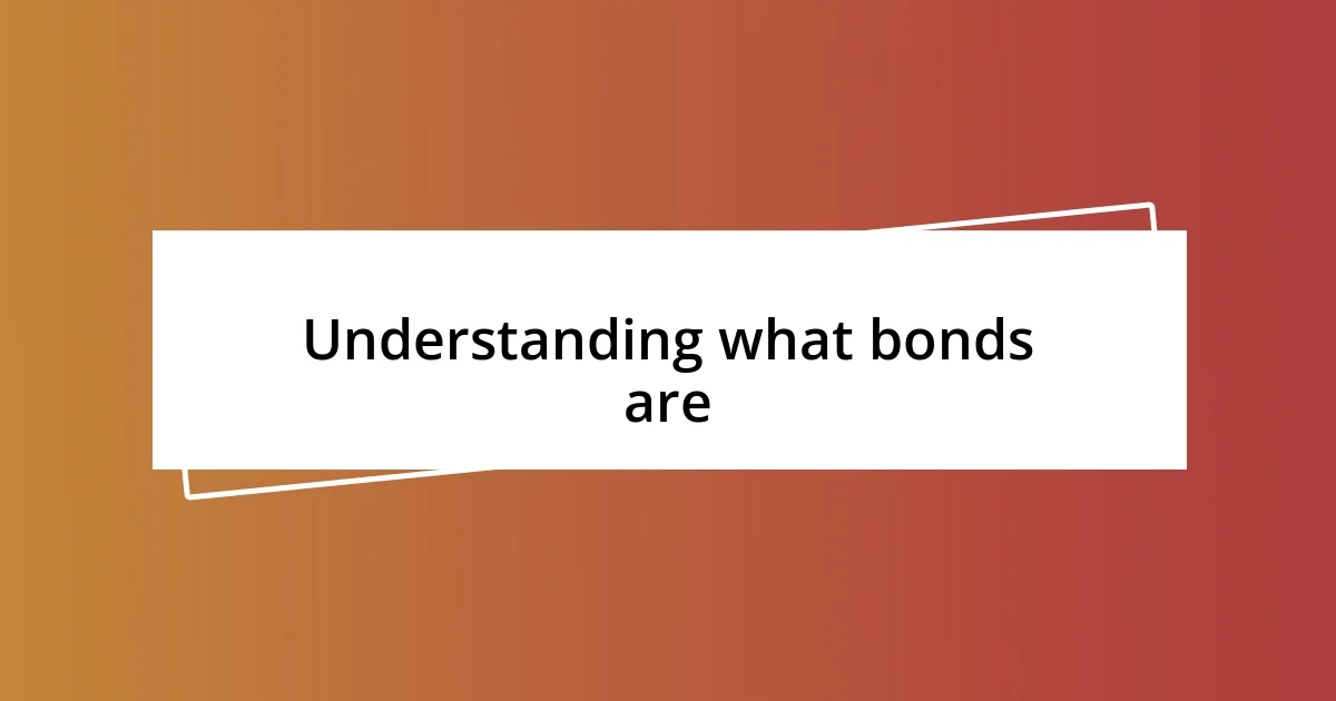 Understanding what bonds are