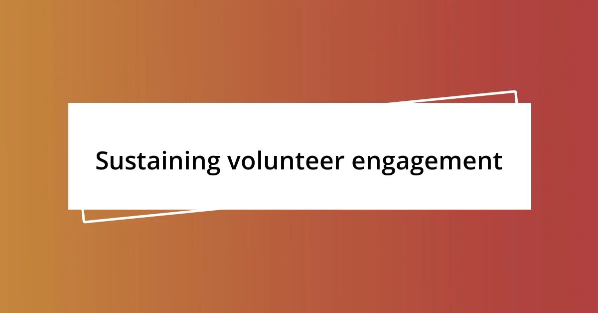 Sustaining volunteer engagement