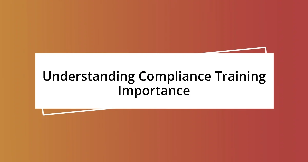 Understanding Compliance Training Importance