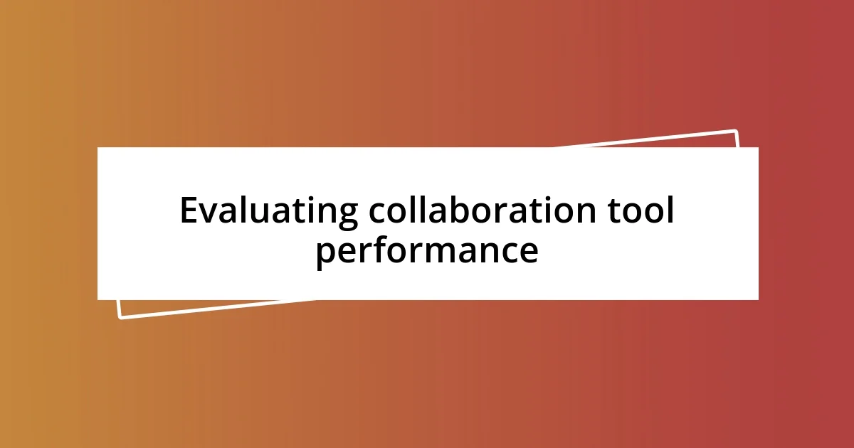 Evaluating collaboration tool performance